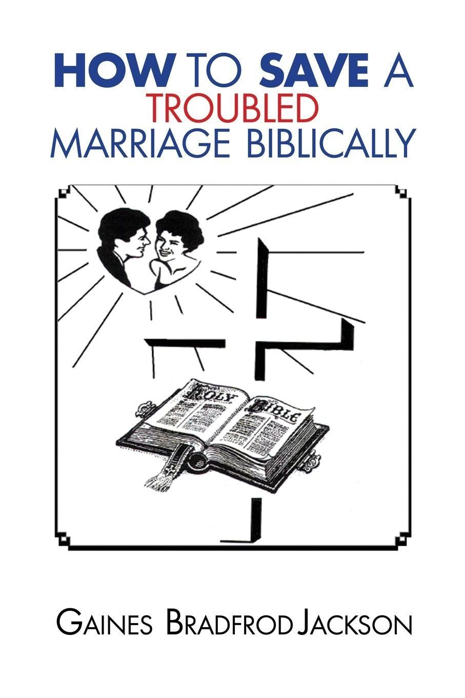 Cover of How To Save A Troubled Marriage Biblically