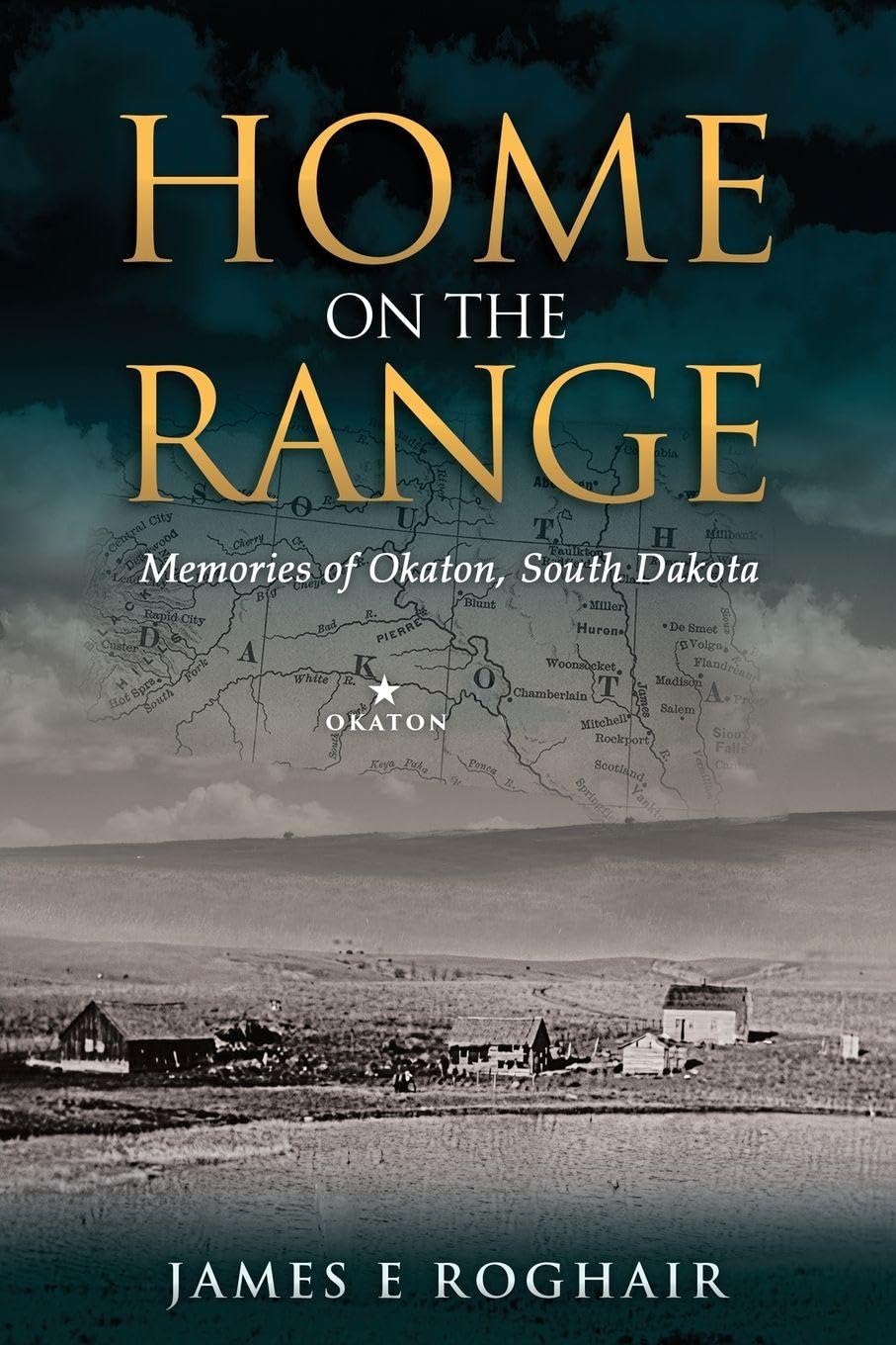 Cover of Home on the Range: Memories of Okaton, South Dakota