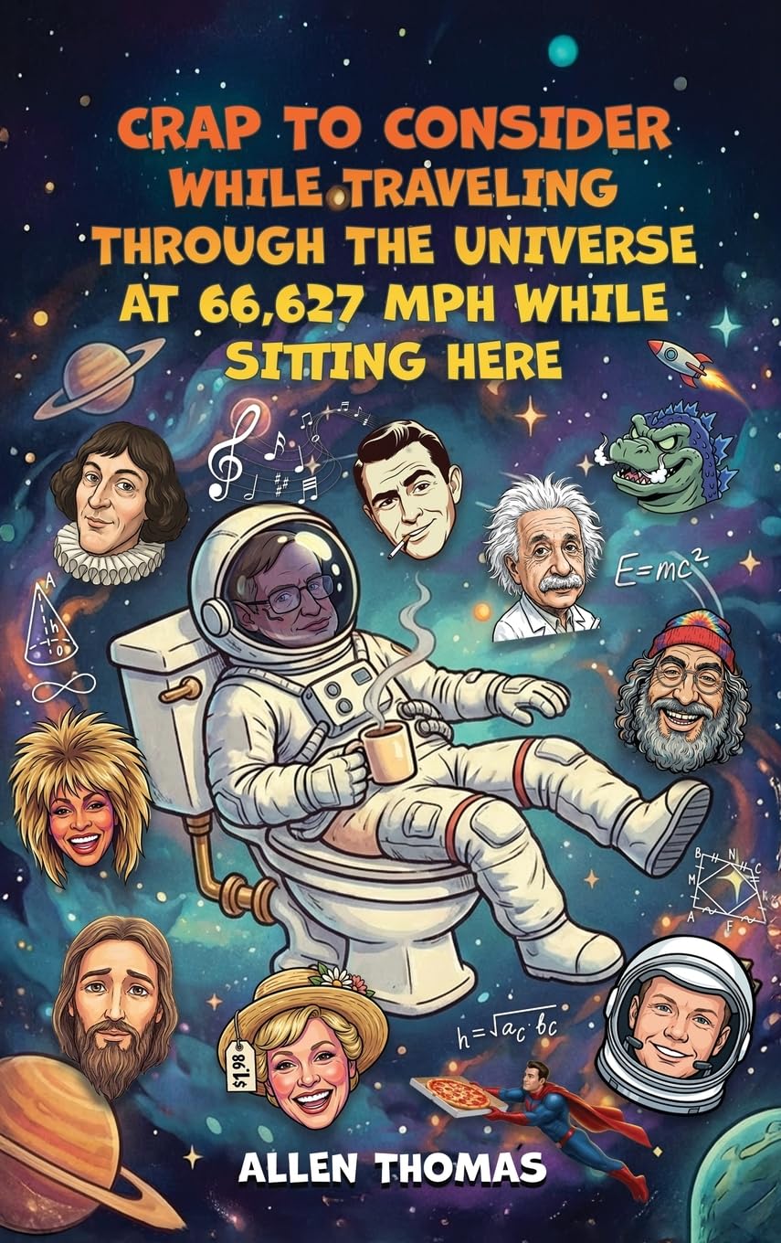 Cover of Crap to Consider While Traveling Through the Universe at 66,627 MPH While Sitting Here