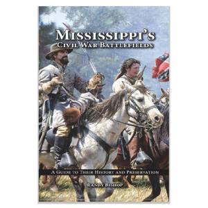 Mississippi's Civil War Battlefields: A Guide to Their History and Preservation