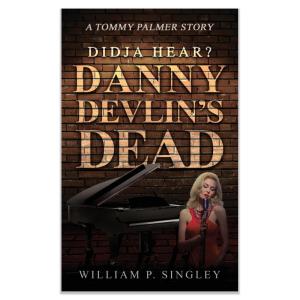 Didja' Hear? Danny Devlin's Dead: A Tommy Palmer Story