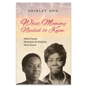 What Mommy Needed to Know: What Future Mommy's & Daddy's Must Know