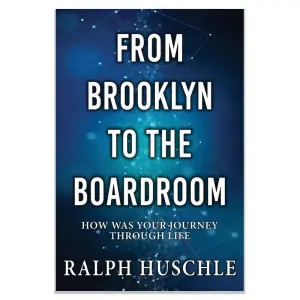 From Brooklyn to the Boardroom: How was your journey through life?