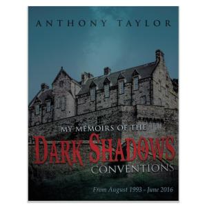 My Memoirs of the Dark Shadows Conventions: From August 1993 - June 2016